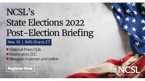 NCSL State Elections 2022 Post-Election Briefing